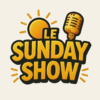 LE SUNDAY SHOW